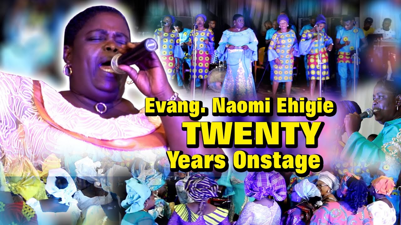 EVANG. NAOMI EHIGIE - TWENTY YEARS ON STAGE.
