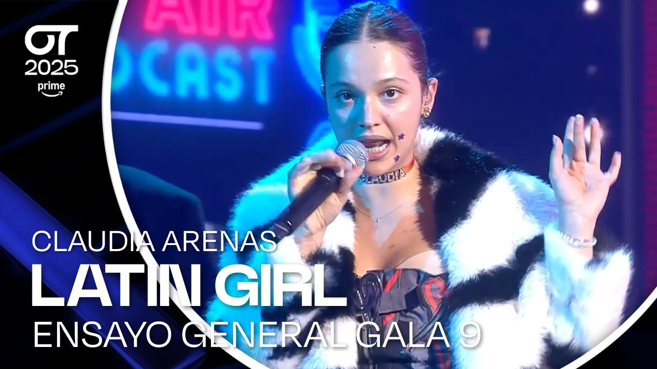 ENSAYO IN&Eacute;DITO | &ldquo;LATIN GIRL&rdquo;- CLAUDIA ARENAS | GALA 9 | #OT2025
