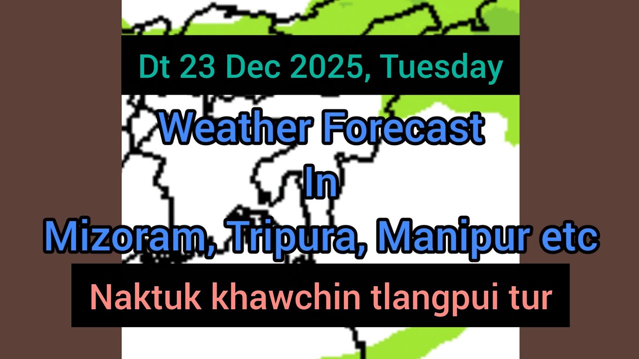 Dt 23 Dec 2025 a, Mizoram chhung leh hmun dangte khawchin tlangpui thlirl&acirc;wkna.
