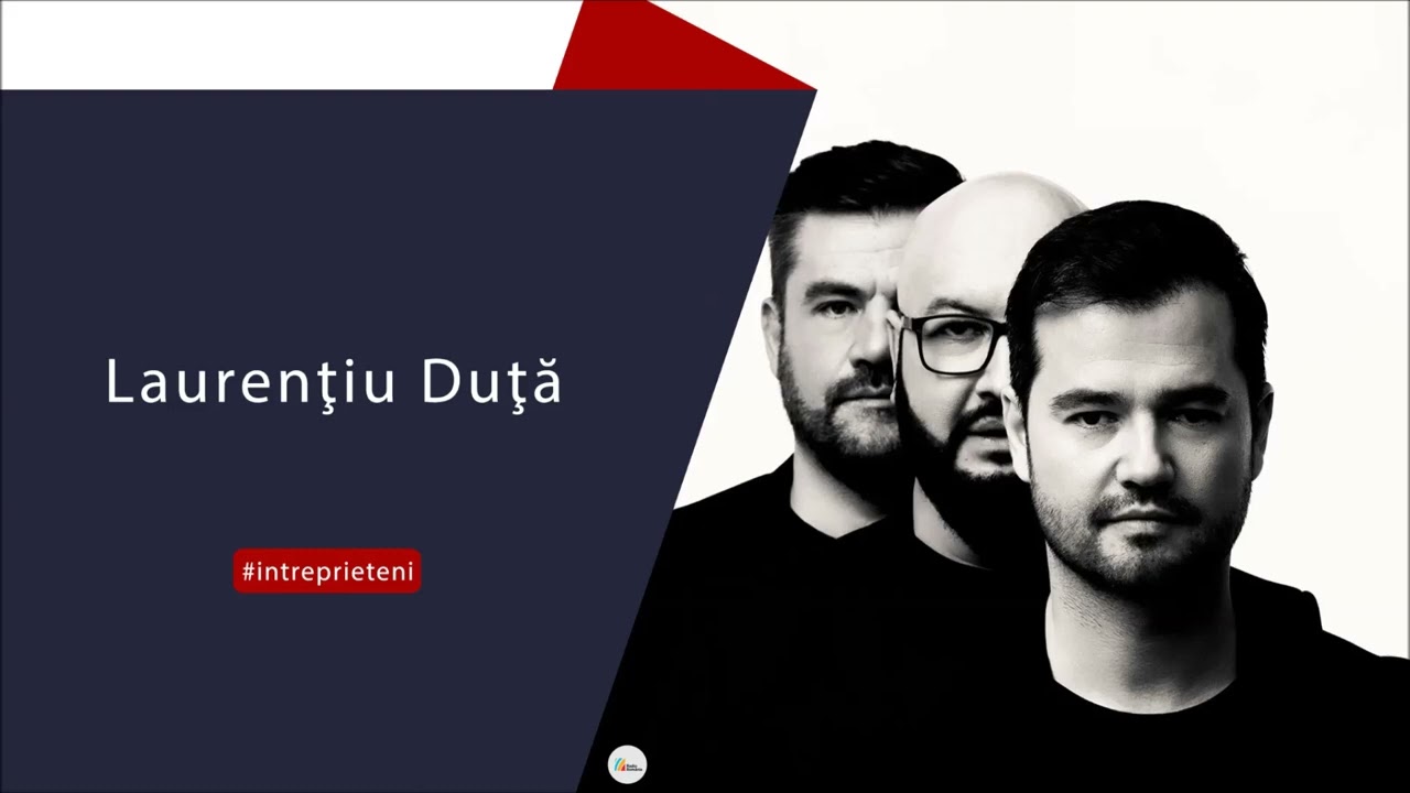 Laurenţiu Duţă - Între Prieteni
