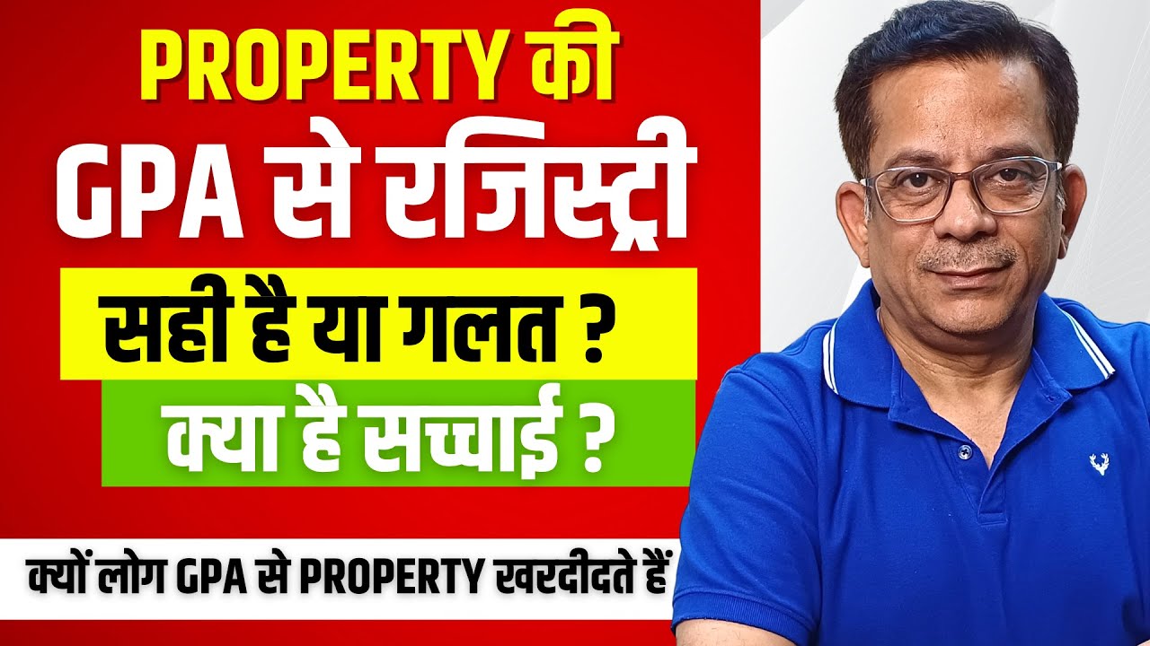 Why People Buy Property on GPA ? Know The Facts of General Power of Attorney