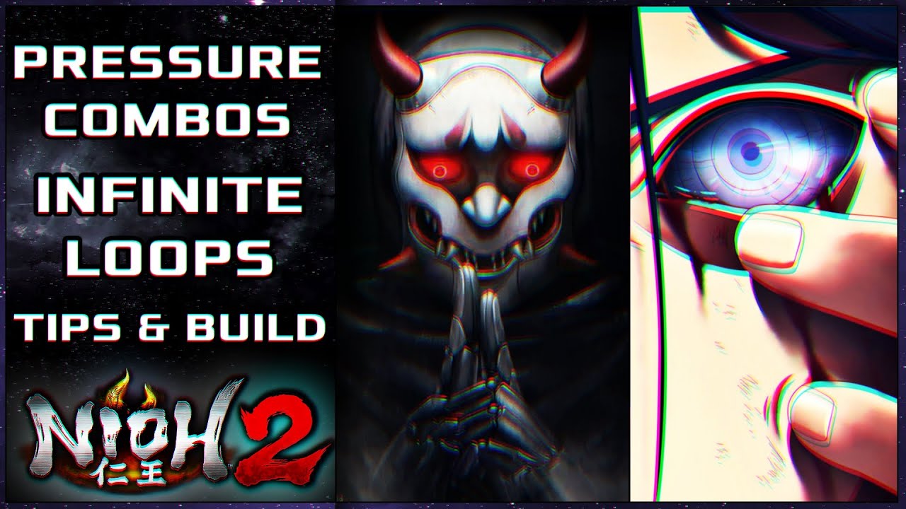 NIOH 2 | Pressure Combos | Infinite Loops | Tips & Build Guide