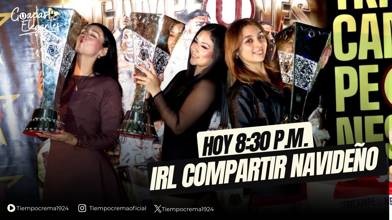 IRL COMPARTIR NAVIDEÑO - GUAPAS Y ELEGANTES