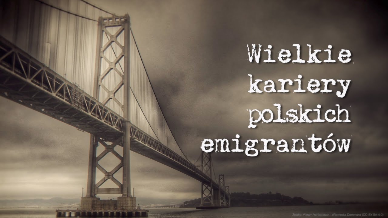 Wielkie kariery polskich emigrant&oacute;w