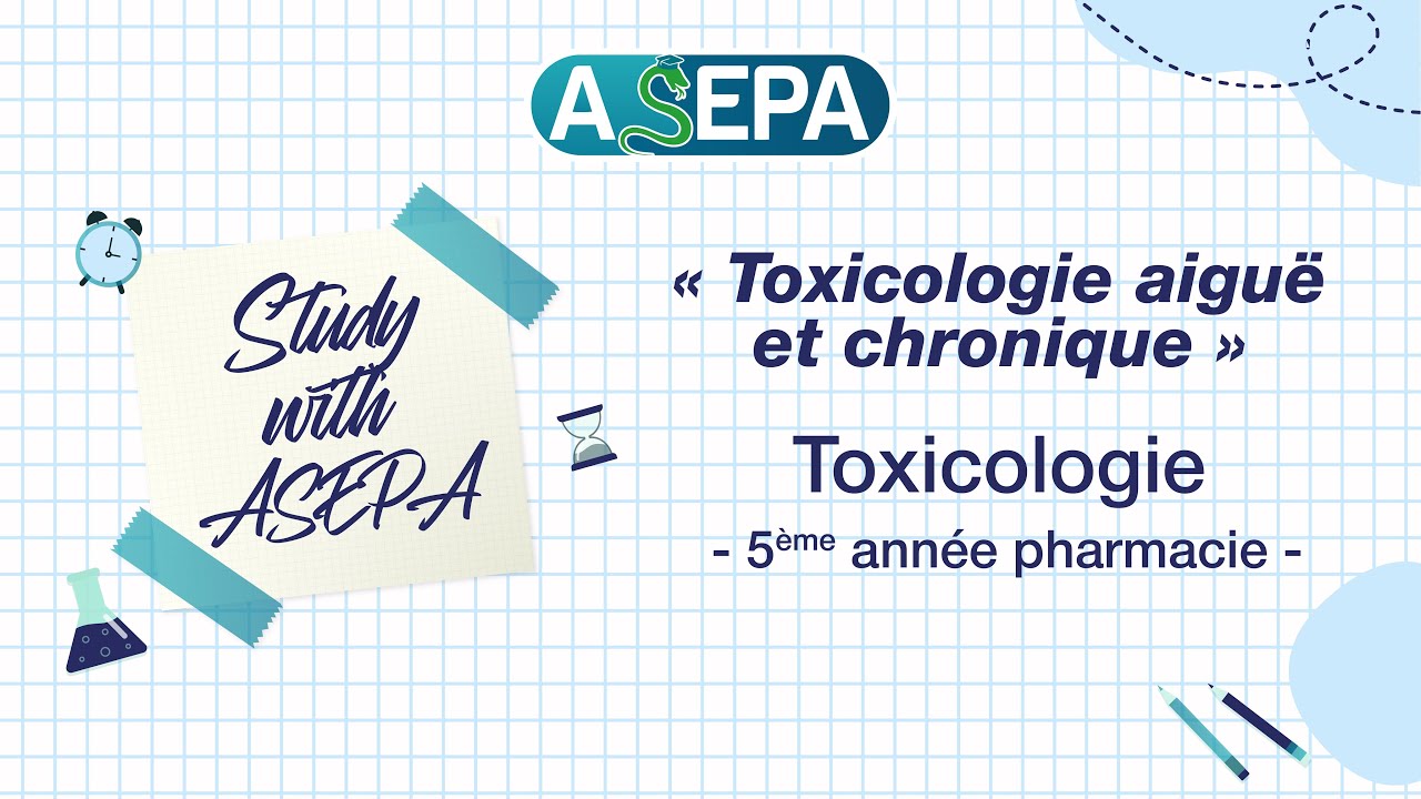 Study with ASEPA : Toxicologie aiguë et chronique, Toxicologie, 5ème année pharmacie