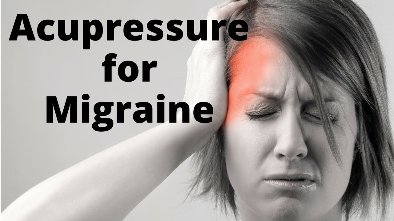 Acupressure for Migraine Headache