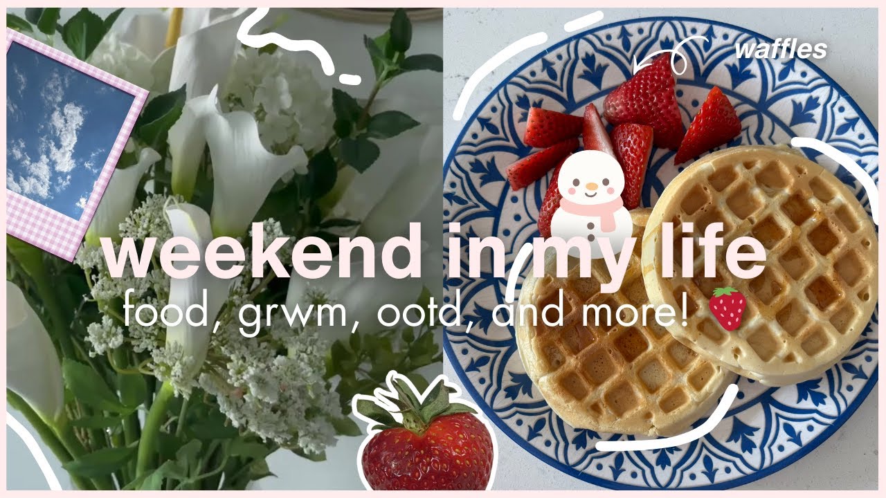 🧸🍵 weekend diaries: an aesthetic life reset *realistic* (grwm, ootd, good food) 🍓