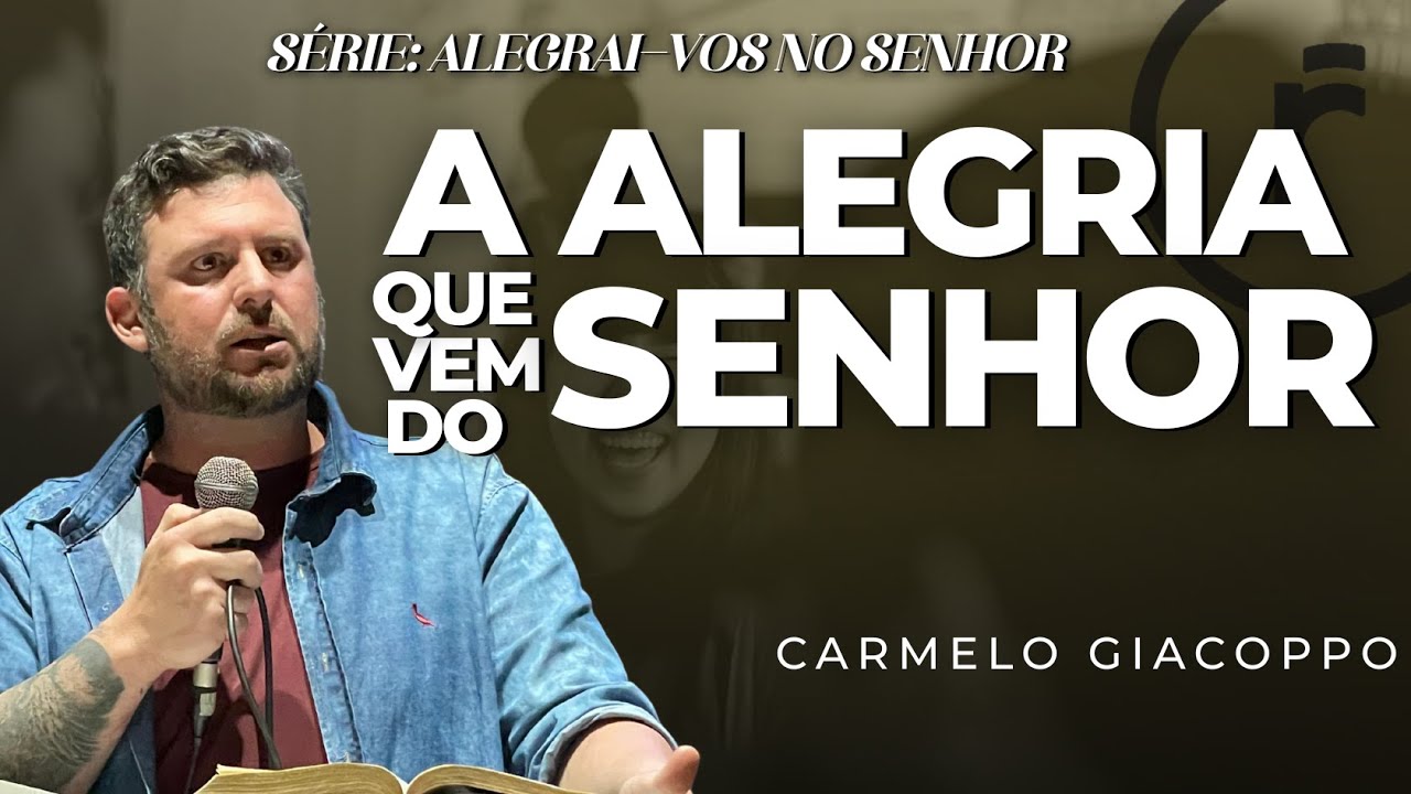 A ALEGRIA QUE VEM DO SENHOR - Carmelo Giacoppo - Serie: Alegrai-vos no Senhor