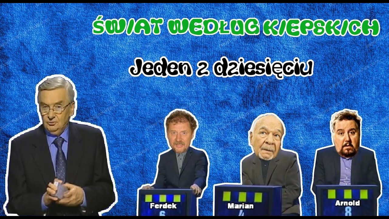 ŚWIAT WEDŁUG KIEPSKICH - JEDEN Z DZIESIĘCIU
