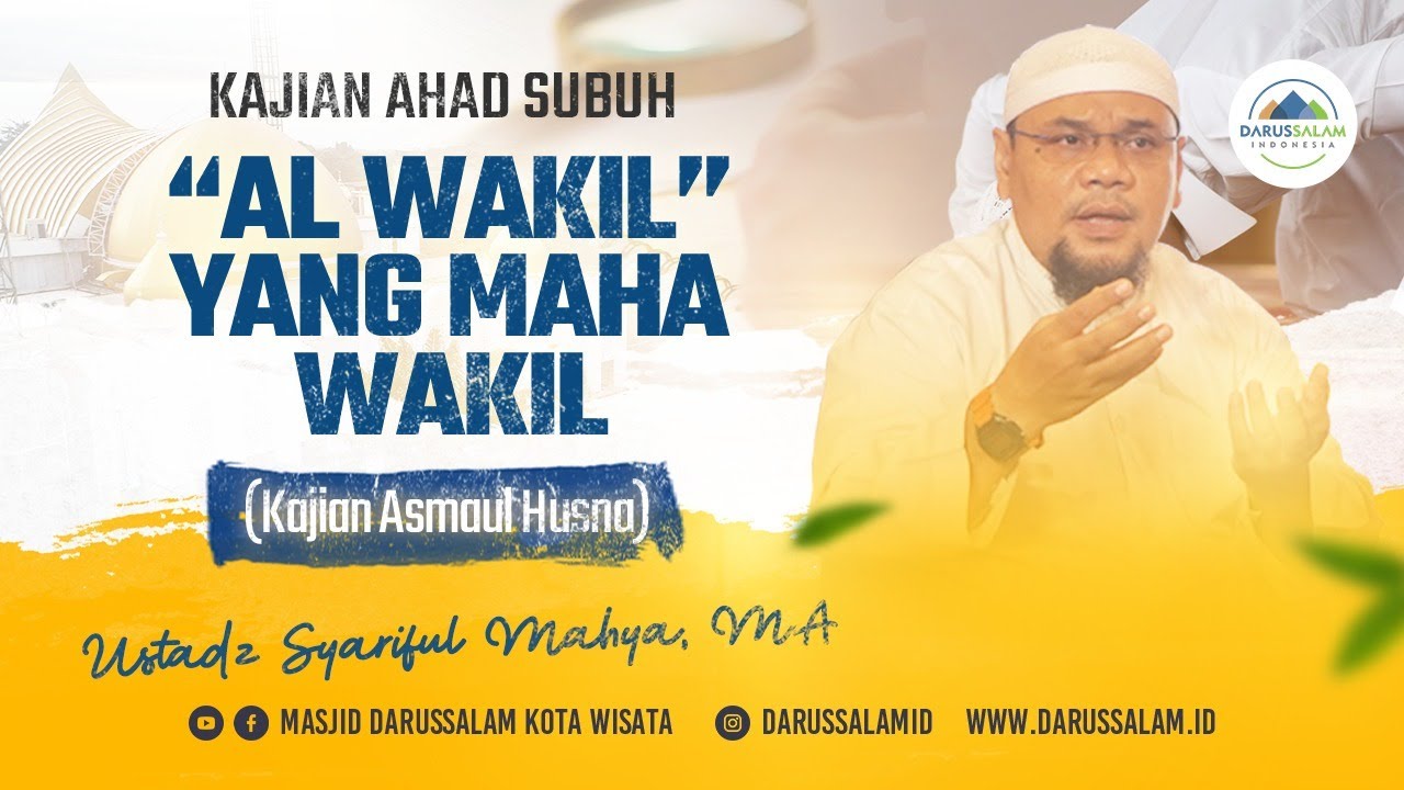 'AL WAKIL' YANG MAHA WAKIL ( KAJIAN ASMAUL HUSNAH ) | USTADZ SYARIFUL MAHYA, MA