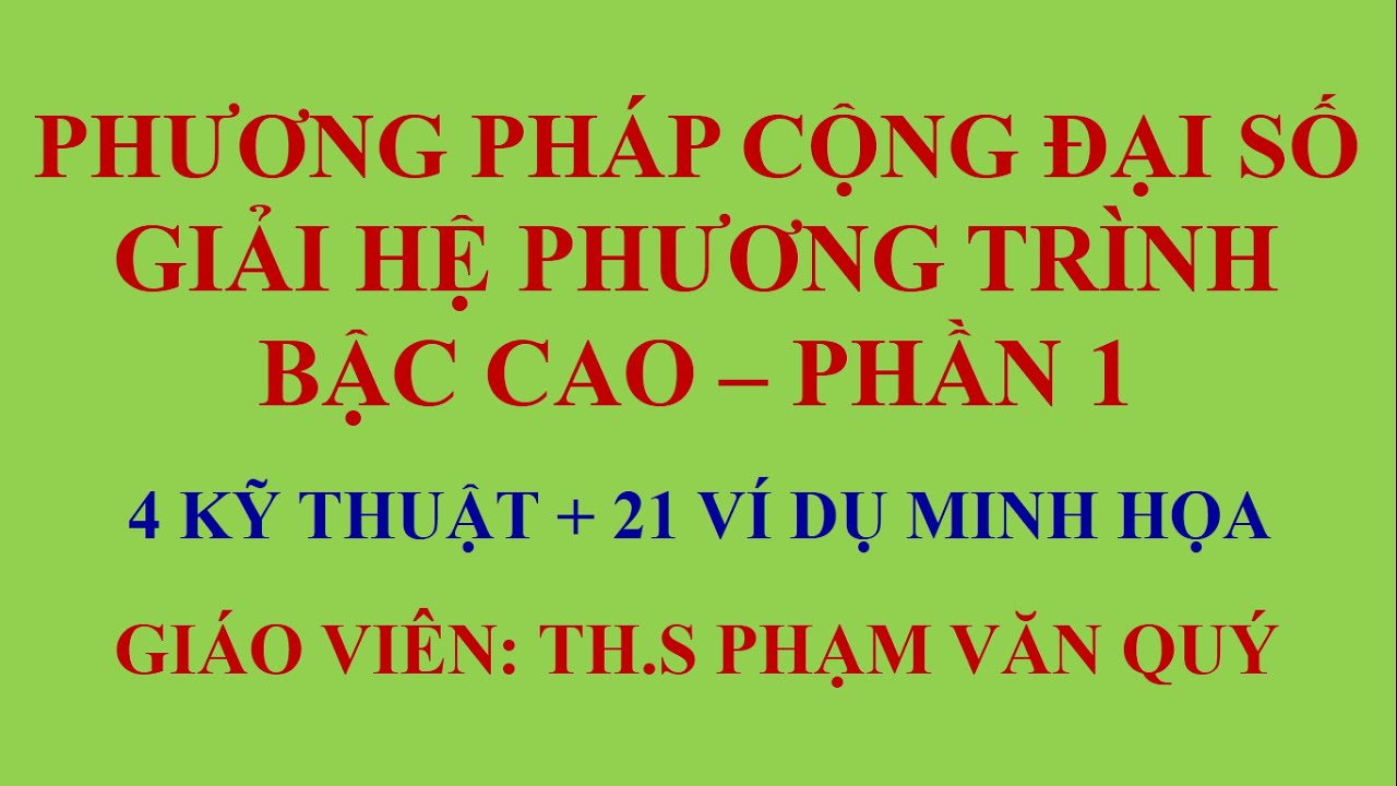 Phương pháp cộng đại số giải hệ phương trình bậc cao - Phần 1