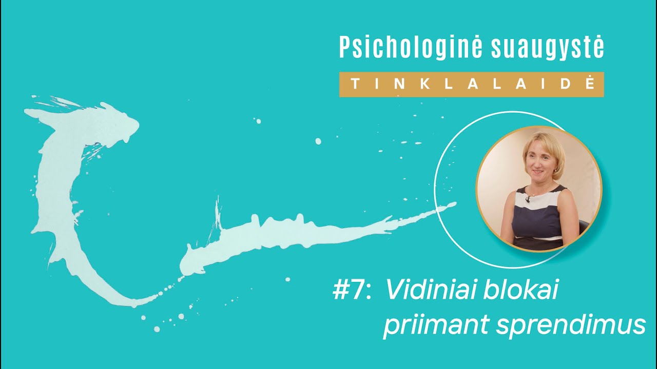 Psichologinė suaugystė #7: Vidiniai blokai priimant sprendimus