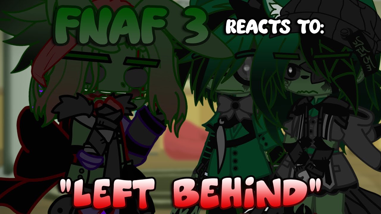 FNAF 3 (The Phantoms) Reacts To “LEFT BEHIND” | FNaF | Gacha Club/Plus