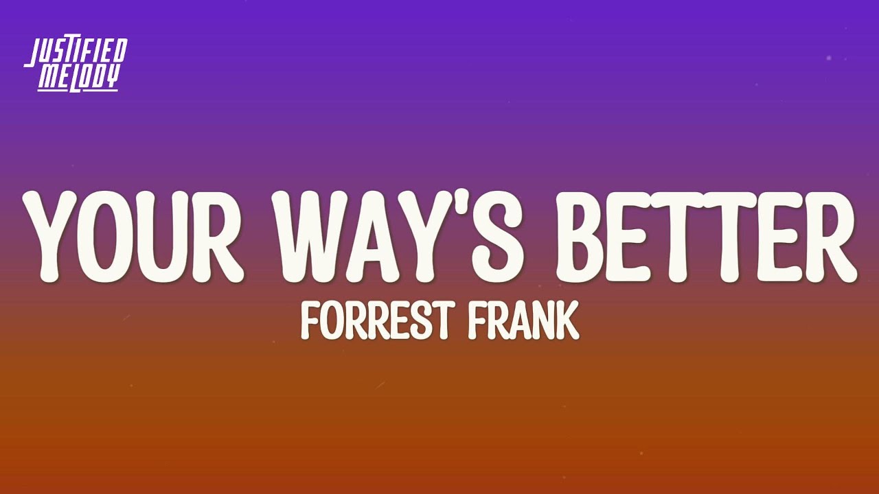 Forrest Frank - YOUR WAY&rsquo;S BETTER (Lyrics)