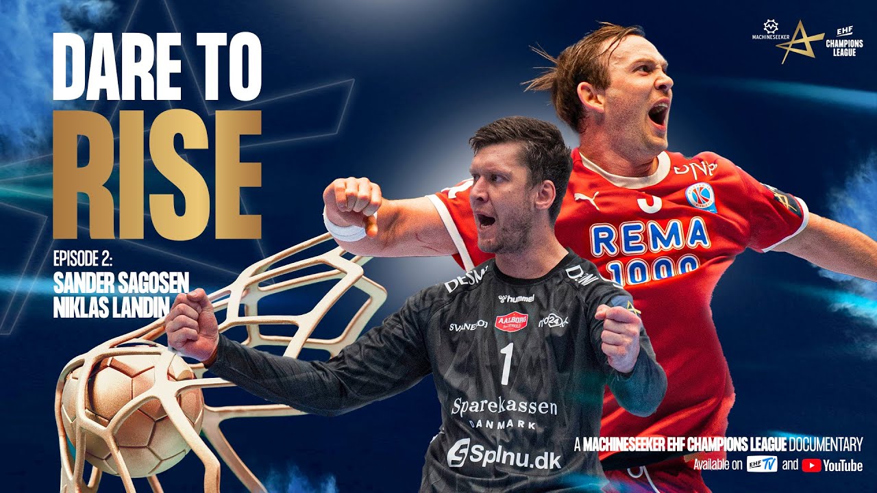 DARE TO RISE | Episode 2 – Homecoming ft. Niklas Landin & Sander Sagosen