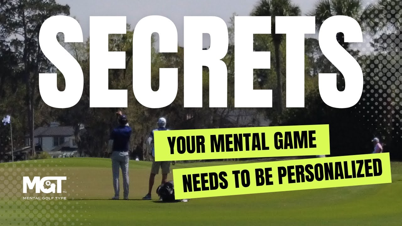 Why A Personalized Approach To Your Mental Golf Game Is a MUST!
