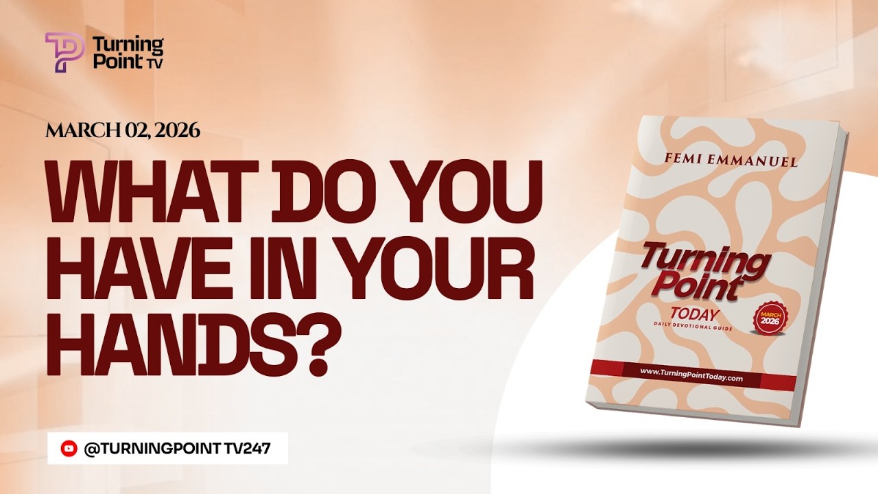 What Do You Have In Your Hands || Turning Point Today Daily Devotion || 2nd March