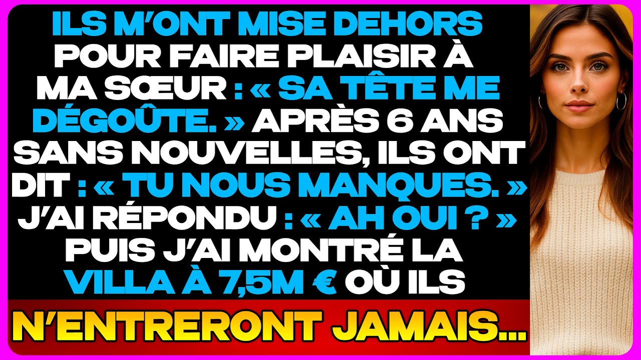 Mes Parents M’Ont Chassée Pour Faire Plaisir À Ma Sœur. Aujourd’hui, J’Ai Une Villa À 7,5M €...