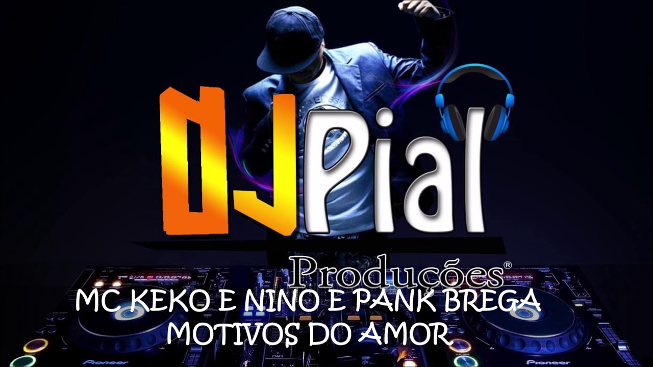 MC KEKO E NINO E PANK BREGA - MOTIVOS DO AMOR #DjPial