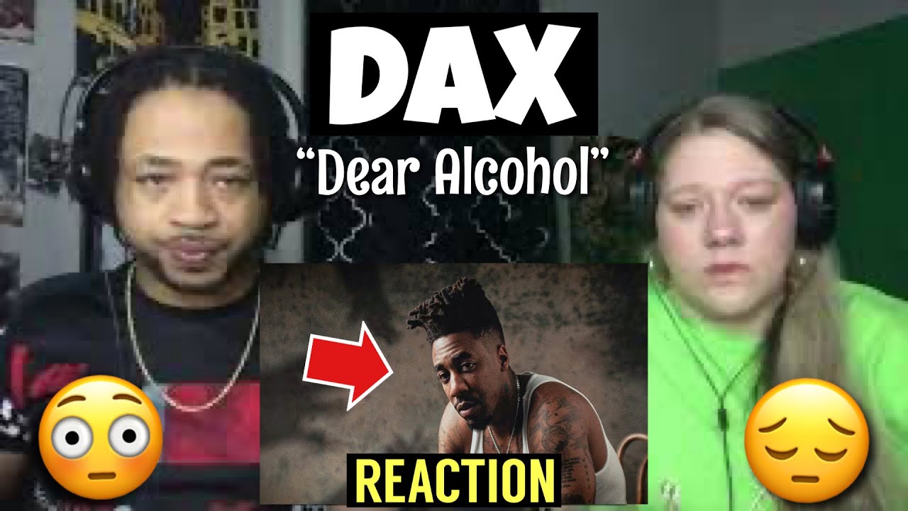 This will help a lot of people! Dax - Dear Alcohol | Reaction