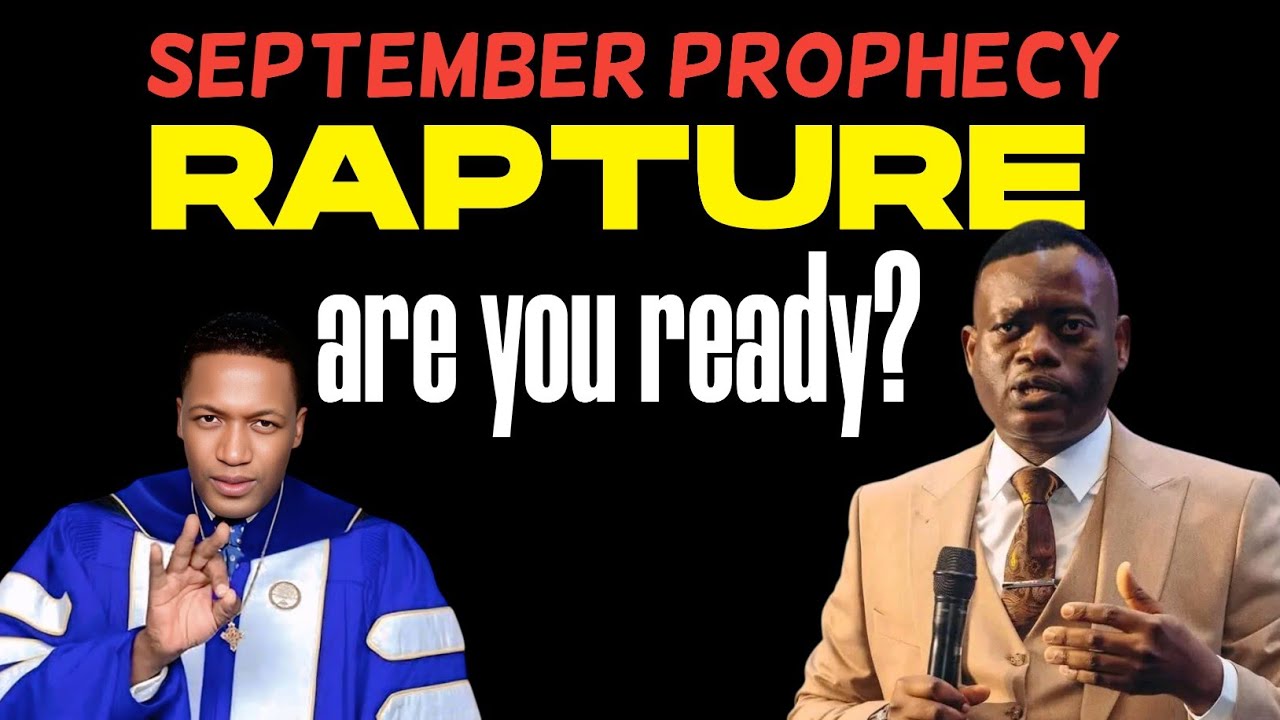 Rapture Prophecy: Only Days Left! Will September 24th Be the Day?”ubert angel and arome osayi 