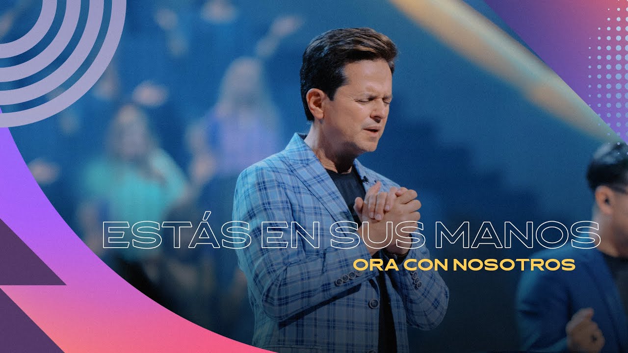 Estás en sus manos | Únete a una oración con el pastor Danilo en Iglesia Lakewood