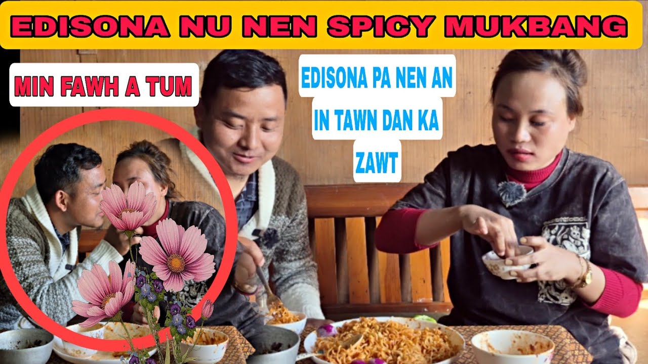 EDISONA NU NEN SPICY 10X MUKBANG ANPA THURUK KA ZAWT CHHUAK E...