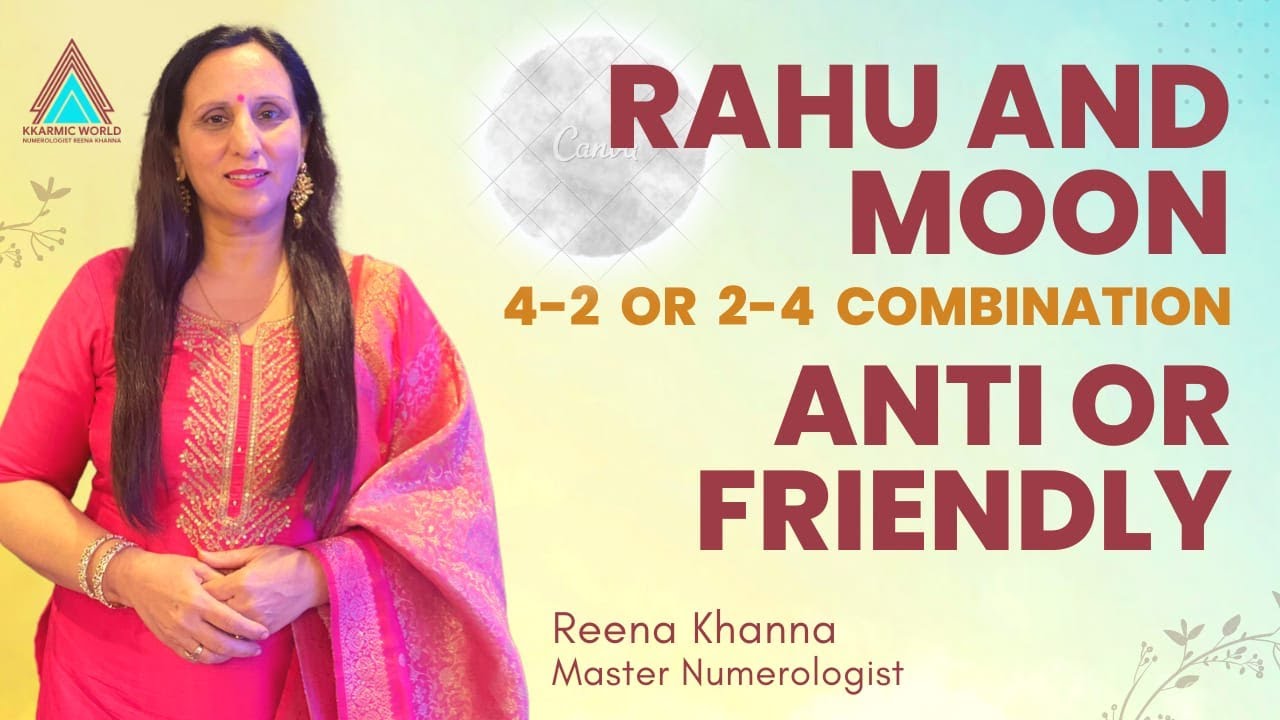 Rahu and Moon 4-2  or  2-4  combination Anti or friendly || Numerologist Renna Khanna
