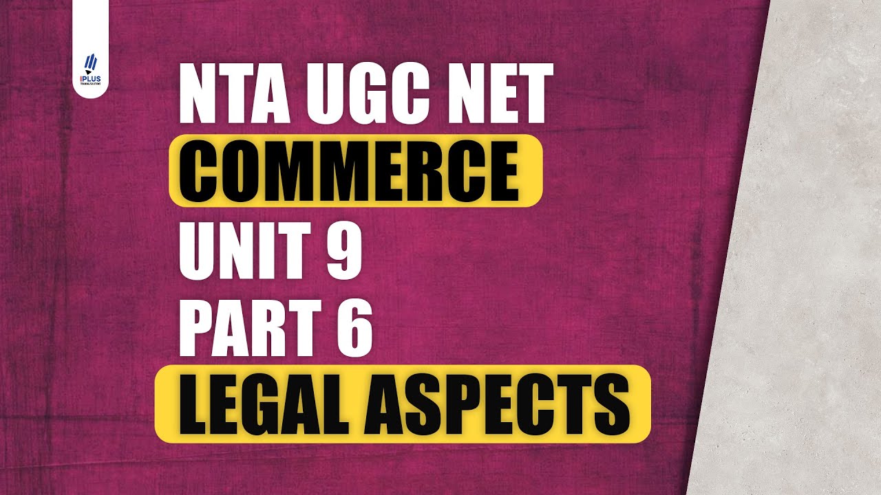NTA UGC NET - Commerce - Unit 9 - Part 6 - Legal Aspects