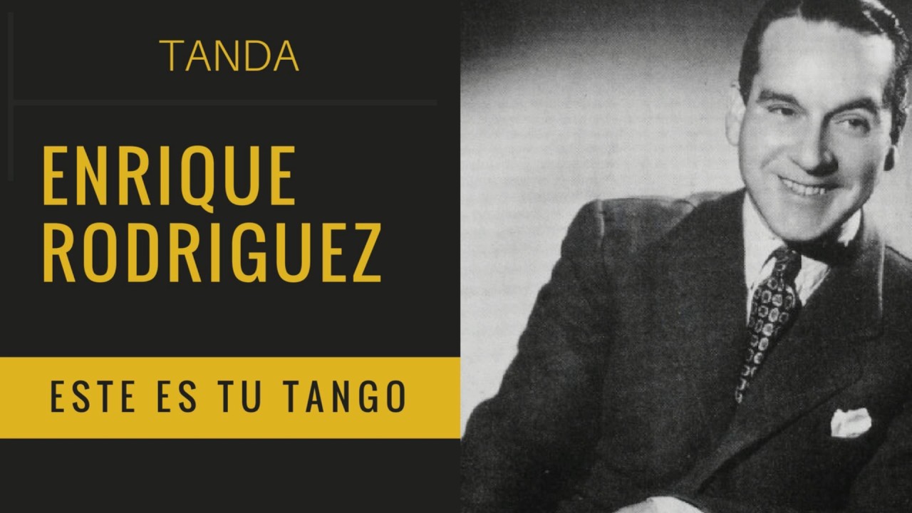 Tanda: Enrique Rodriguez - Este es tu tango (1941/45)