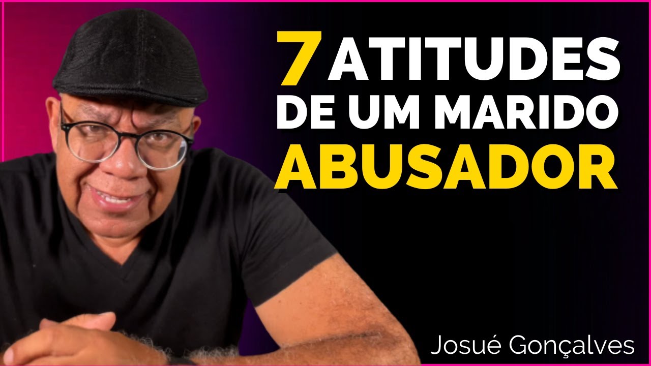 Como saber se voc&ecirc; CASOU com um MARIDO ABUSADOR e Narcisista | Pr Josu&eacute; Gon&ccedil;alves Prega&ccedil;&atilde;o