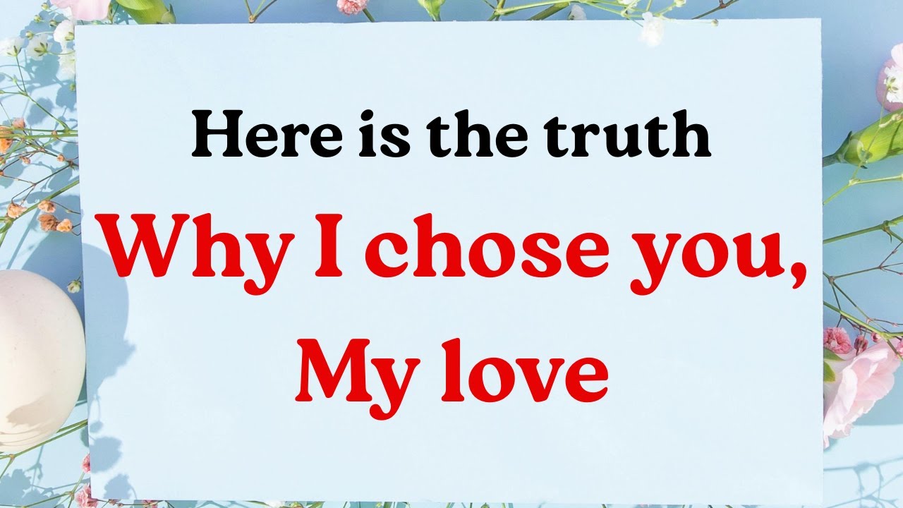 Reasons Why I Chose You, My Love♥️ | A love Message For You