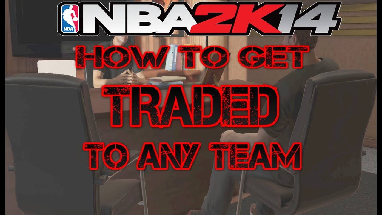 NBA 2K14 My Career - How To Get Traded To Any Team!