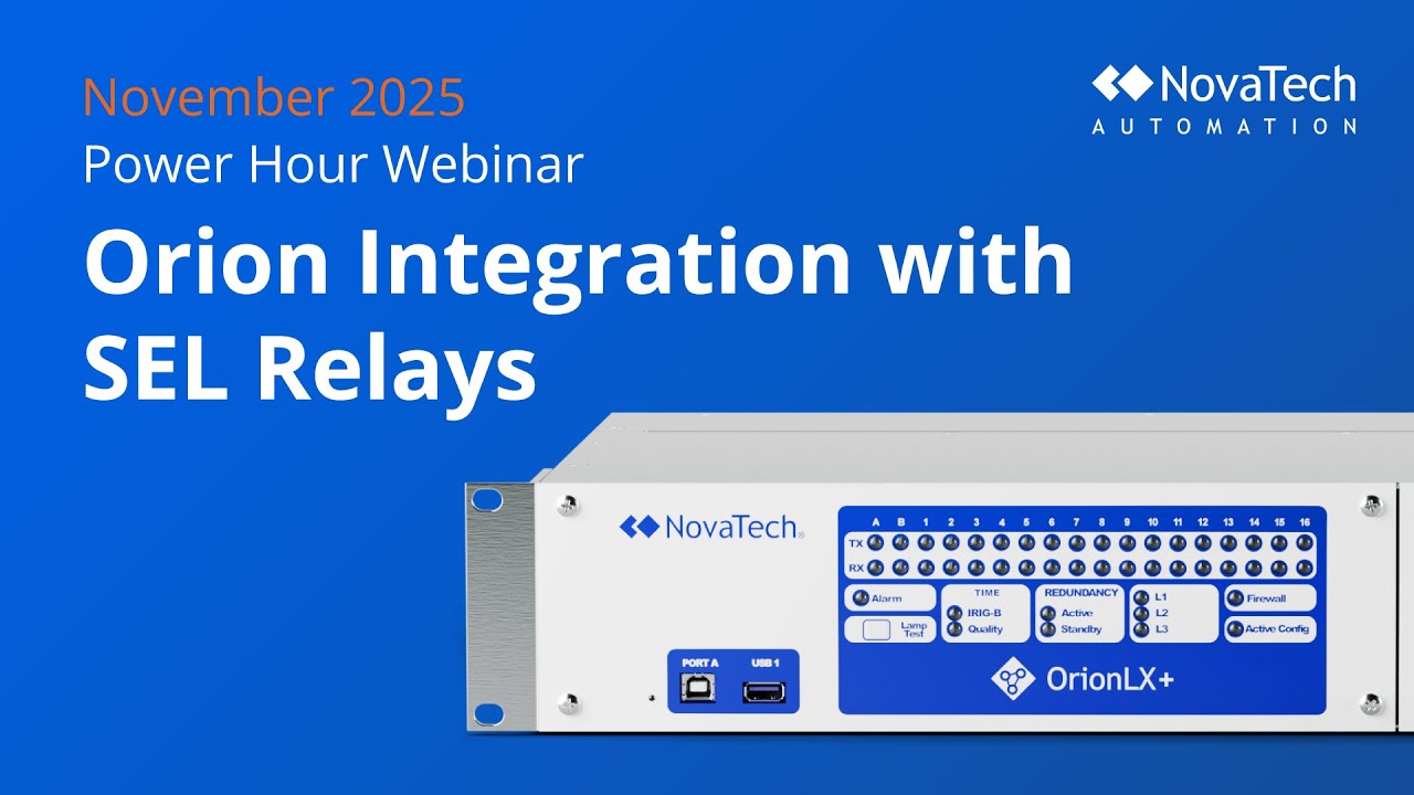 Orion integration with SEL relays | November 2025 NOVATECH AUTOMATION Power Hour Webinar
