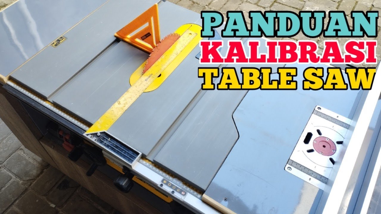 Kalibrasi Table Saw yang Benar Adalah Rahasia untuk Hasil Presisi!