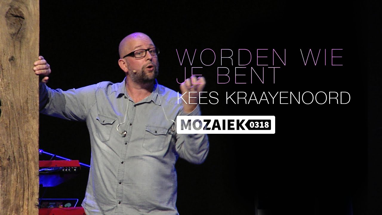 Preek: Worden wie je bent - Kees Kraayenoord