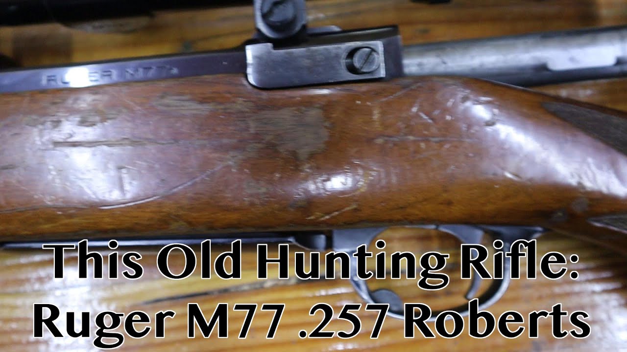 This Old Huntin' Rifle: 257 Roberts Ruger M77 Part 1