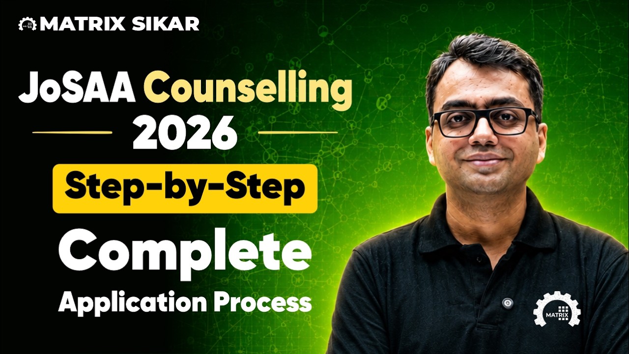 JoSAA Counselling 2026 | Step-by-Step Registration & Choice Filling Guide, Complete Overview
