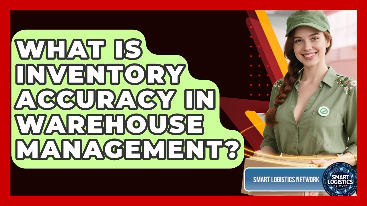 What Is Inventory Accuracy In Warehouse Management? - Smart Logistics Network