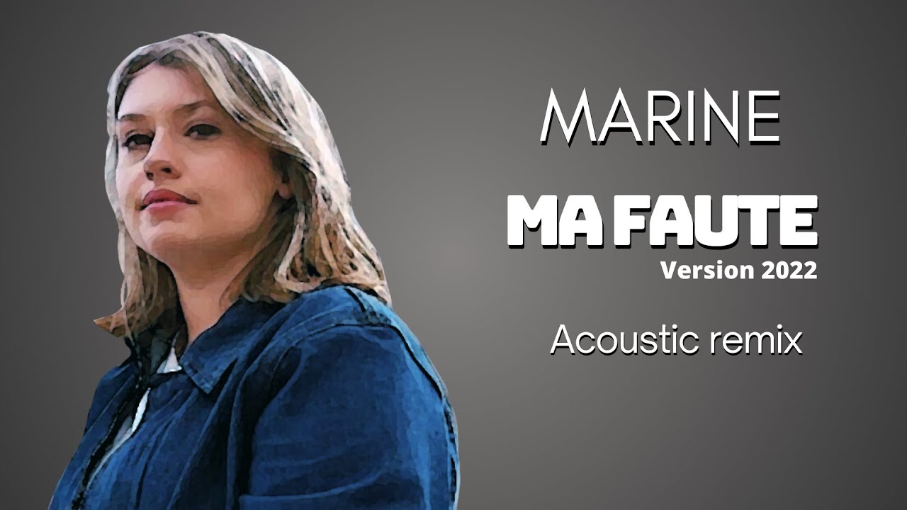 Marine - Ma faute (version 2022) [Acoustic Remix]