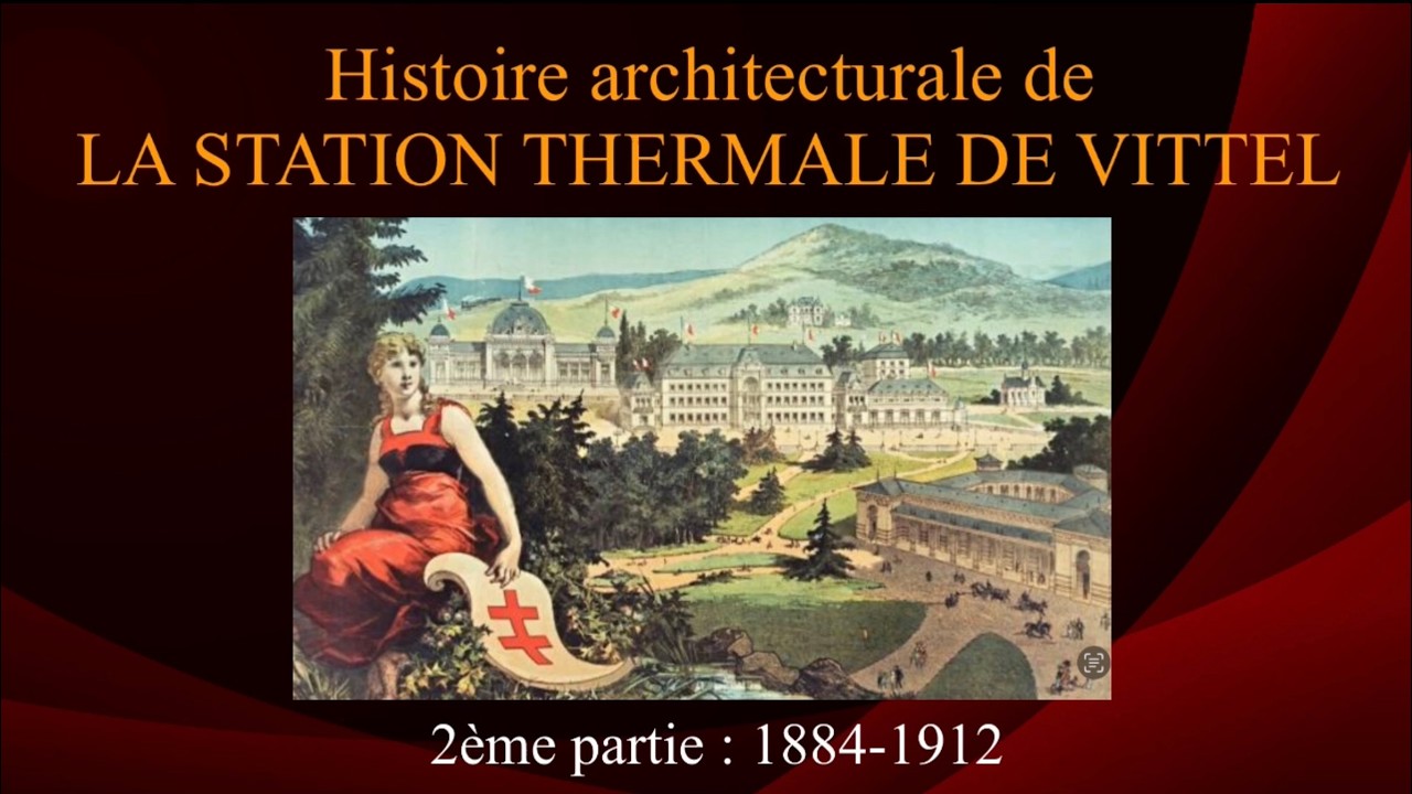 Histoire de LA STATION THERMALE DE VITTEL : de 1884 à 1912 l’époque de l’art nouveau