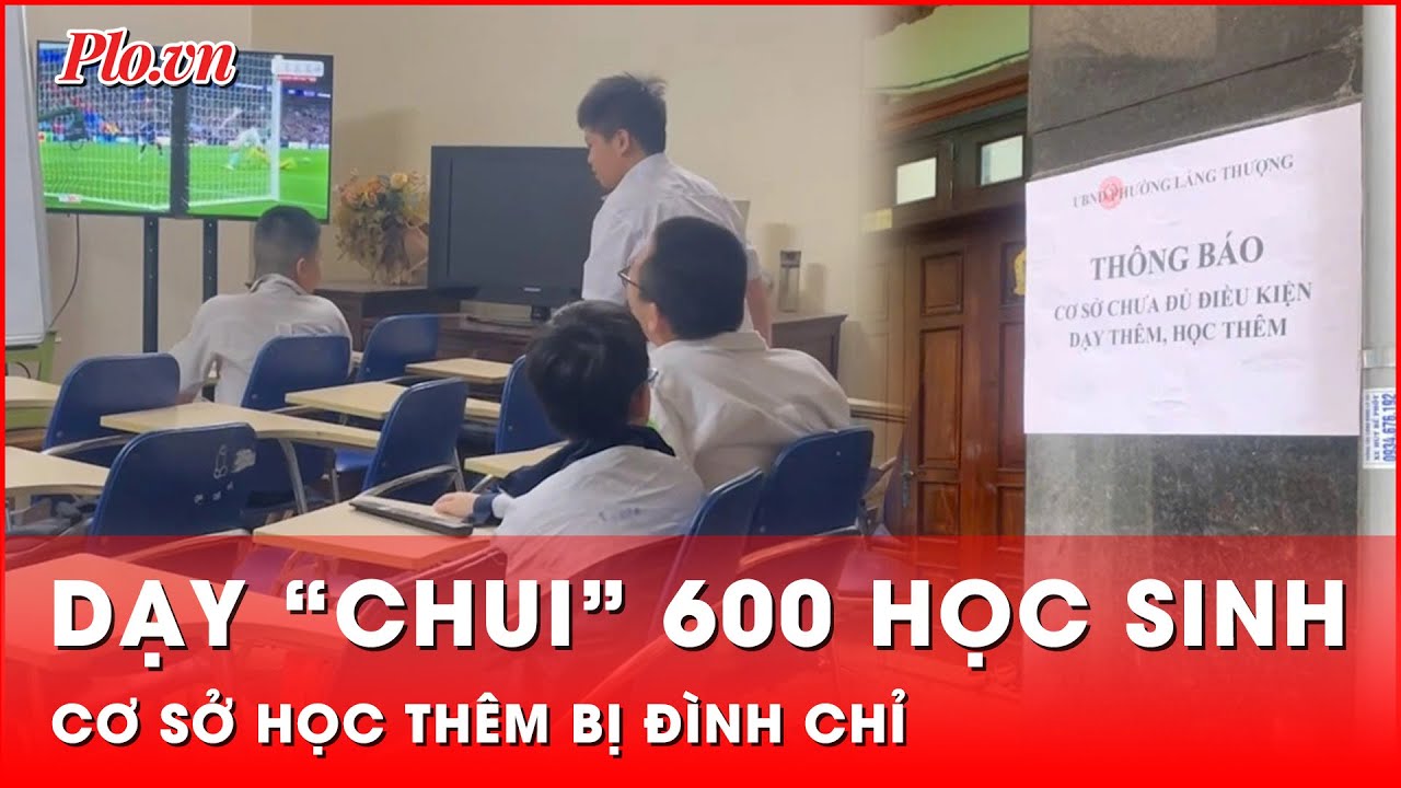 Tạm dừng hoạt động cơ sở dạy thêm hơn 500 học sinh ở Hà Nội | Thời sự