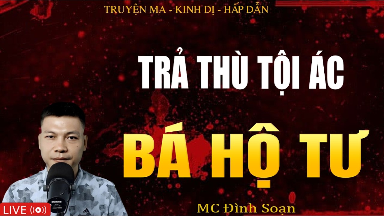 TRẢ THÙ TỘI ÁC BÁ HỘ TƯ - Truyện Ma Kinh Dị | Tuyển Tập Truyện Ma Đình Soạn Hay Nhất