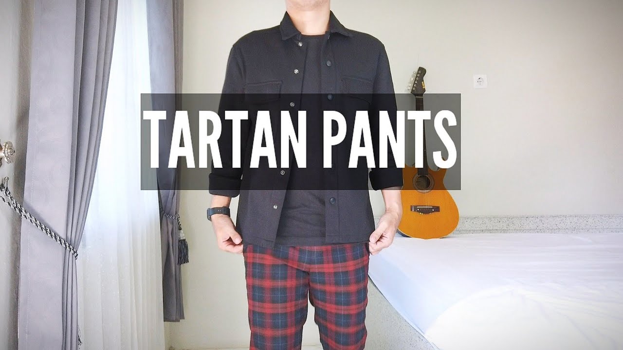 PRIA WAJIB PUNYA CELANA TARTAN | CARA STYLE CELANA TARTAN
