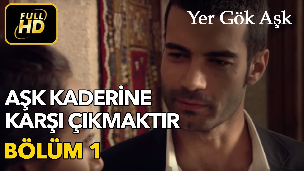 Yer Gök Aşk 1. Bölüm / Full HD (Tek Parça) - Aşk Kaderine Karşı Çıkmaktır
