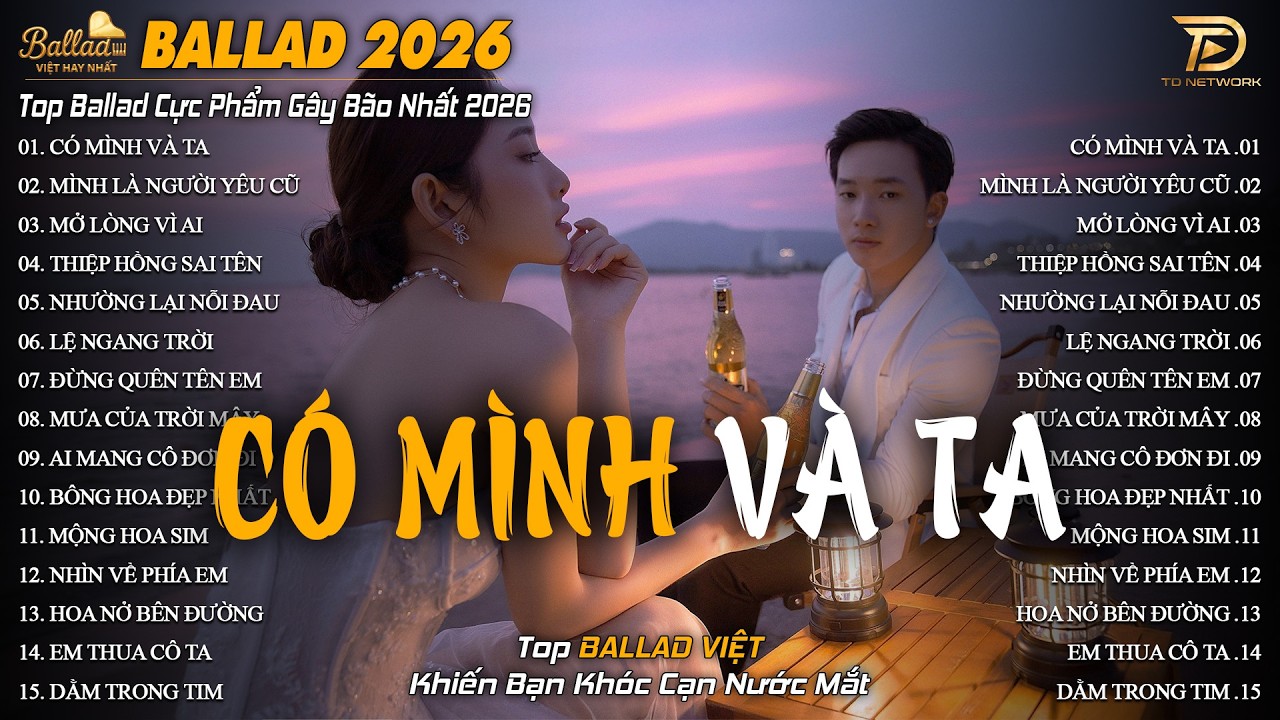 Nhạc Trẻ Ballad Hot Trend 2026 ♫ Top 20 Ca Khúc Về Tình Yêu Nhẹ Nhàng Thư Giãn | Có Mình Và Ta