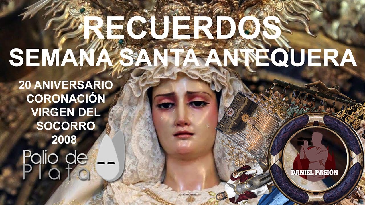20 ANIVERSARIO DE CORONACIÓN DE LA VIRGEN DEL SOCORRO ANTEQUERA 2008