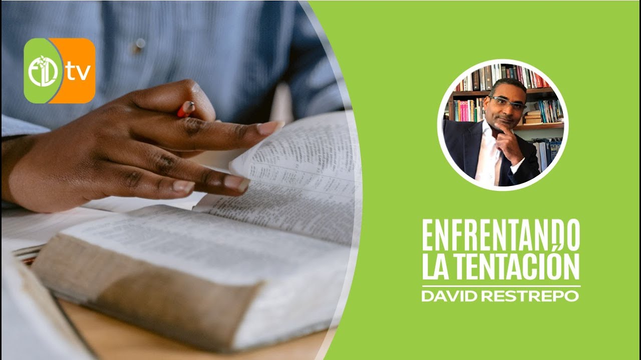ENFRENTANDO LA TENTACIÓN - DAVID RESTREPO - REFLEXIÓN MATINAL