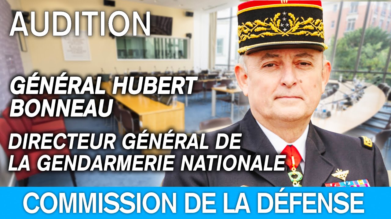 G&eacute;n&eacute;ral Hubert Bonneau, Directeur g&eacute;n&eacute;ral de la gendarmerie nationale, est auditionn&eacute; &agrave; l'Assembl&eacute;e