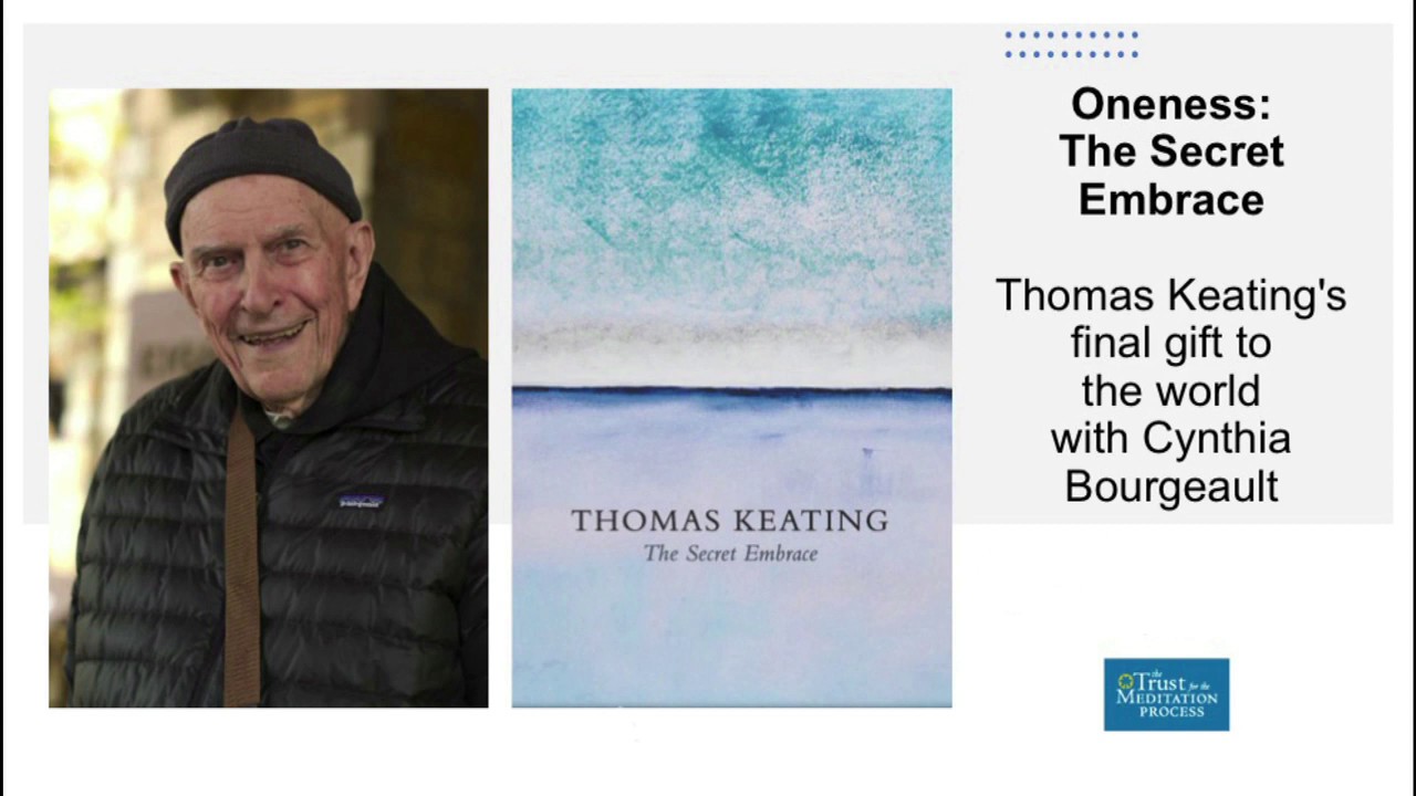Oneness, Session 2:  The Secret Embrace - Thomas Keating's Poetry, with Cynthia Bourgeault